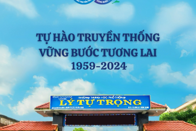 “65 NĂM TRƯỜNG THPT LÝ TỰ TRỌNG TỰ HÀO TRUYỀN THỐNG – VỮNG BƯỚC TƯƠNG LAI”